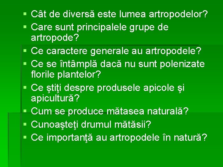 § Cât de diversă este lumea artropodelor? § Care sunt principalele grupe de artropode?