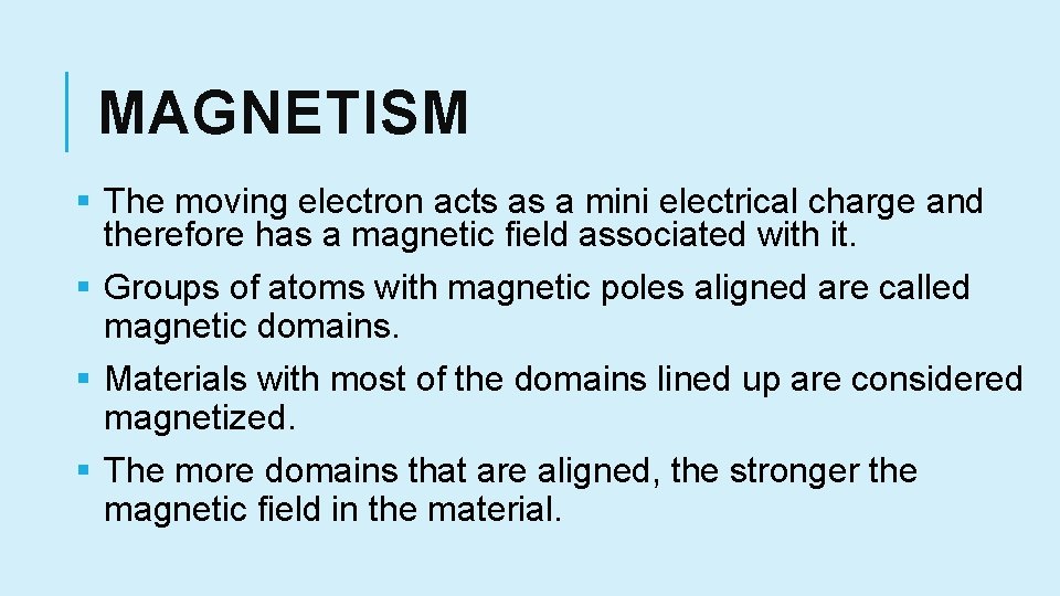 MAGNETISM § The moving electron acts as a mini electrical charge and therefore has