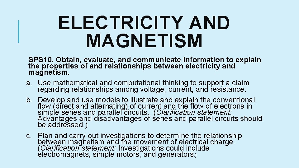 ELECTRICITY AND MAGNETISM SPS 10. Obtain, evaluate, and communicate information to explain the properties