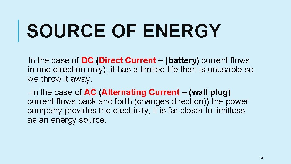 SOURCE OF ENERGY In the case of DC (Direct Current – (battery) current flows
