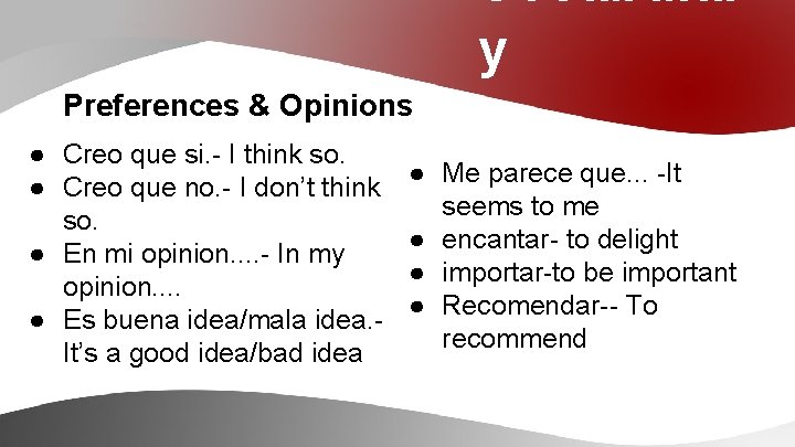 Vocabular y Preferences & Opinions ● Creo que si. - I think so. ●