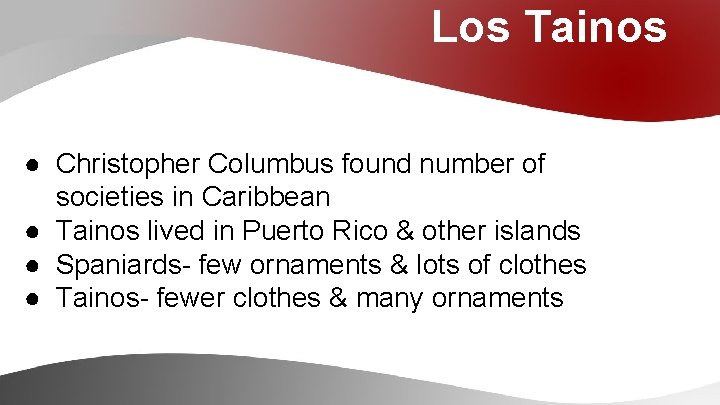 Los Tainos ● Christopher Columbus found number of societies in Caribbean ● Tainos lived