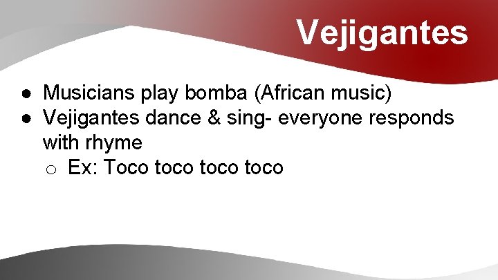 Vejigantes ● Musicians play bomba (African music) ● Vejigantes dance & sing- everyone responds