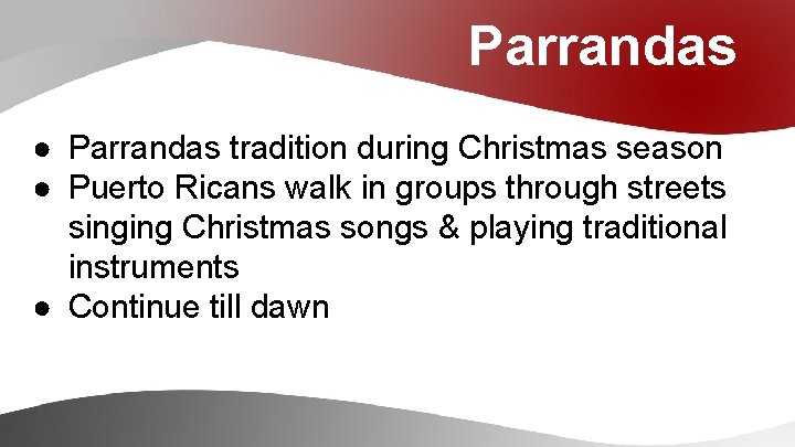 Parrandas ● Parrandas tradition during Christmas season ● Puerto Ricans walk in groups through