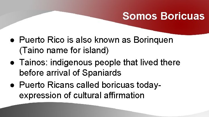 Somos Boricuas ● Puerto Rico is also known as Borinquen (Taino name for island)