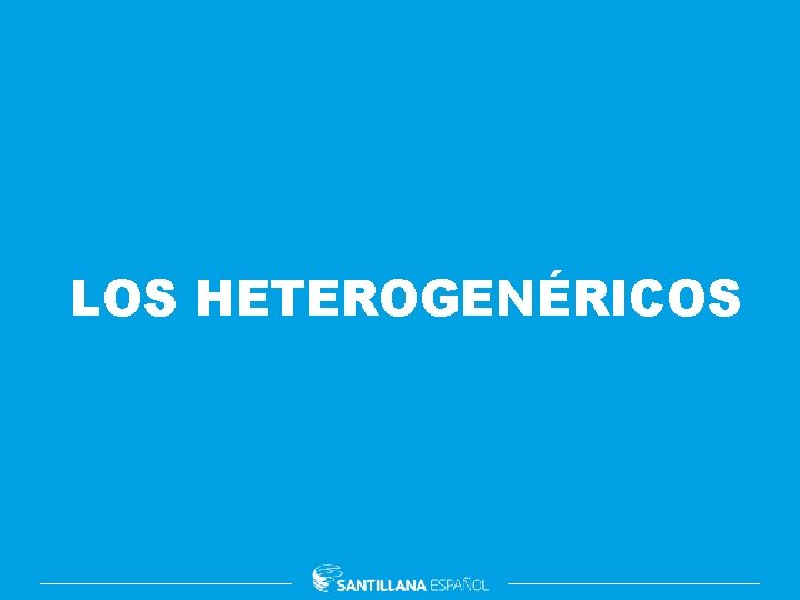 LOS HETEROGENÉRICOS 