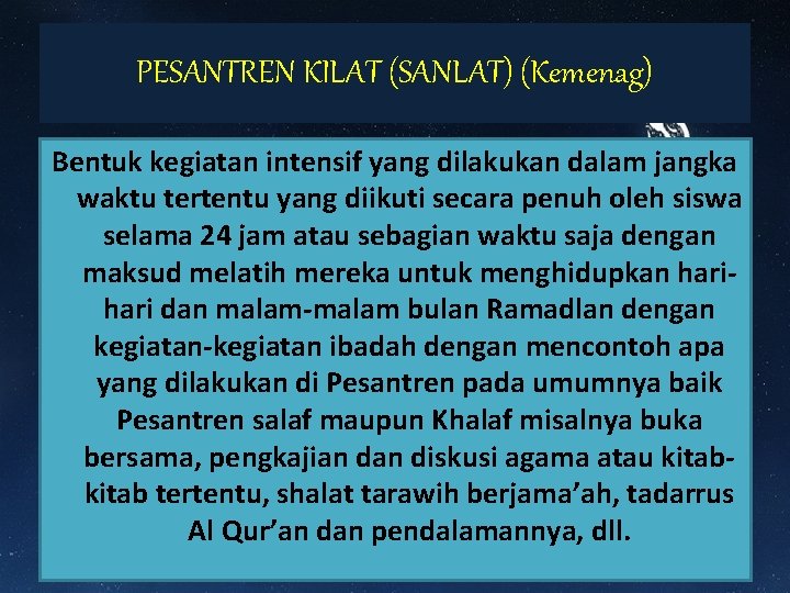 PESANTREN KILAT (SANLAT) (Kemenag) Bentuk kegiatan intensif yang dilakukan dalam jangka waktu tertentu yang