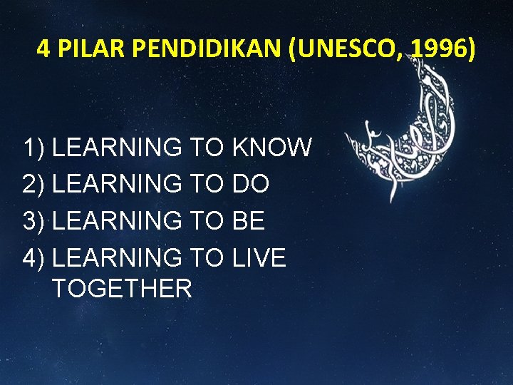 4 PILAR PENDIDIKAN (UNESCO, 1996) 1) LEARNING TO KNOW 2) LEARNING TO DO 3) 4 PILAR PENDIDIKAN (UNESCO, 1996) 1) LEARNING TO KNOW 2) LEARNING TO DO 3)