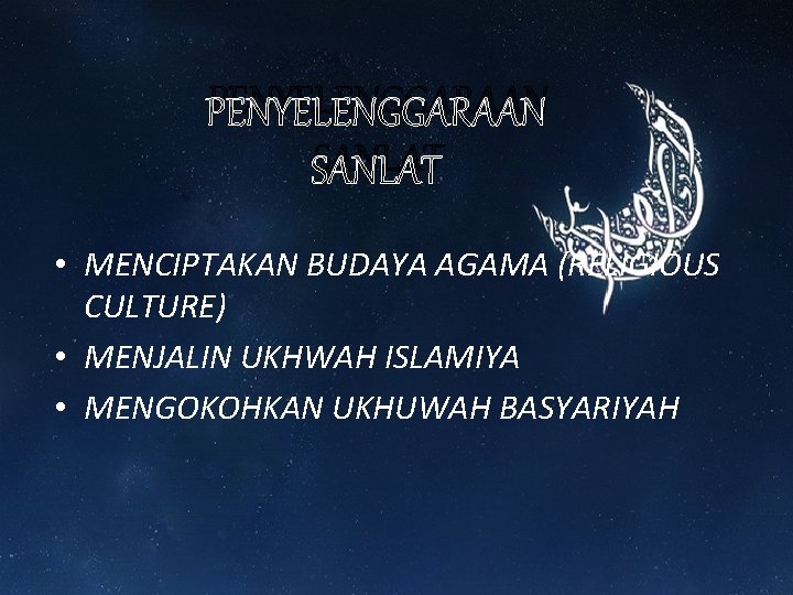 PENYELENGGARAAN SANLAT • MENCIPTAKAN BUDAYA AGAMA (RELIGIOUS CULTURE) • MENJALIN UKHWAH ISLAMIYA • MENGOKOHKAN