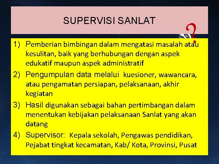 SUPERVISI SANLAT ? 1) Pemberian bimbingan dalam mengatasi masalah atau kesulitan, baik yang berhubungan