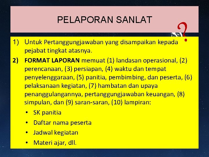 PELAPORAN SANLAT ? 1) Untuk Pertanggungjawaban yang disampaikan kepada pejabat tingkat atasnya. 2) FORMAT