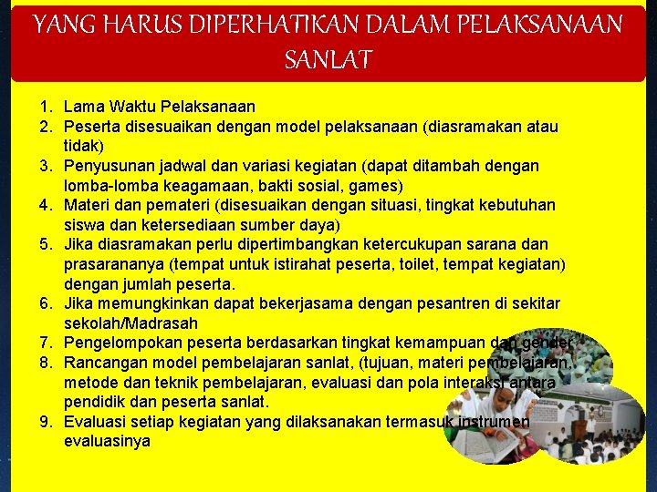 YANG HARUS DIPERHATIKAN DALAM PELAKSANAAN SANLAT 1. Lama Waktu Pelaksanaan 2. Peserta disesuaikan dengan YANG HARUS DIPERHATIKAN DALAM PELAKSANAAN SANLAT 1. Lama Waktu Pelaksanaan 2. Peserta disesuaikan dengan