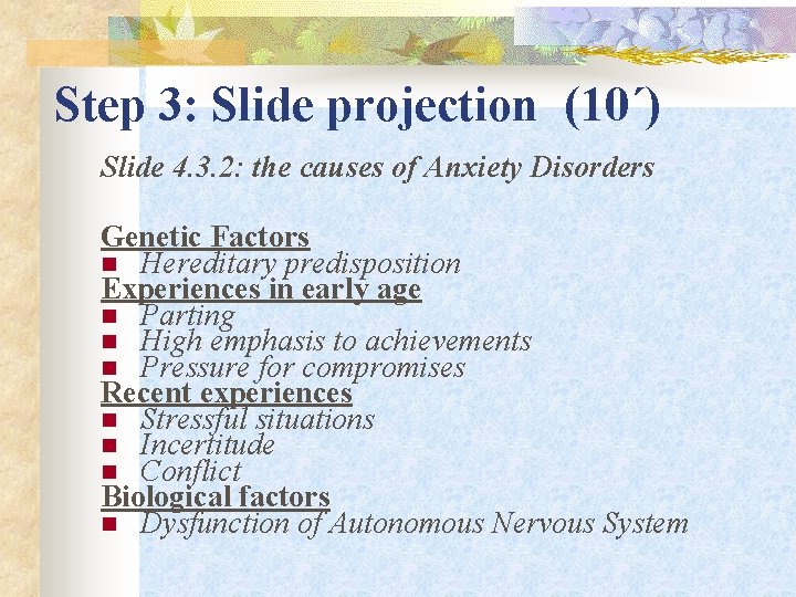 Step 3: Slide projection (10΄) Slide 4. 3. 2: the causes of Anxiety Disorders