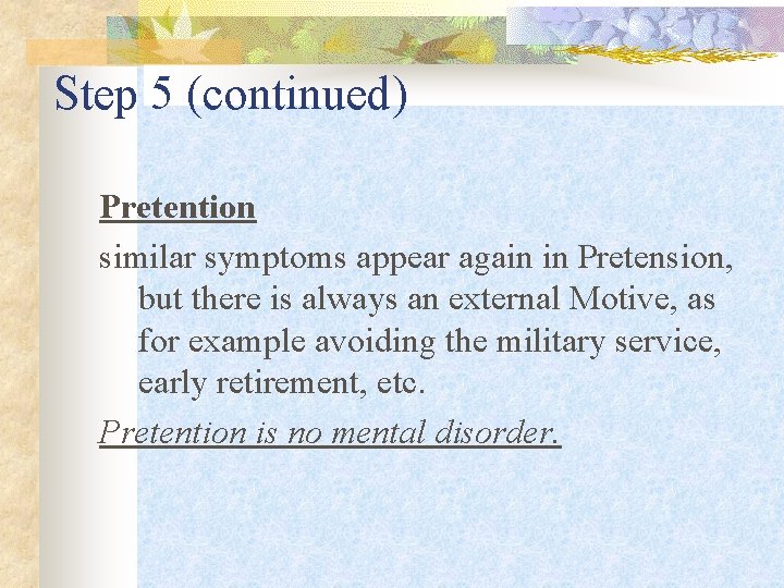 Step 5 (continued) Pretention similar symptoms appear again in Pretension, but there is always