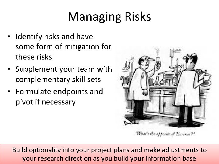 Managing Risks • Identify risks and have some form of mitigation for these risks