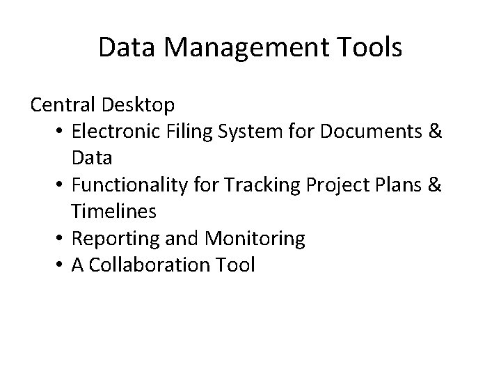 Data Management Tools Central Desktop • Electronic Filing System for Documents & Data •