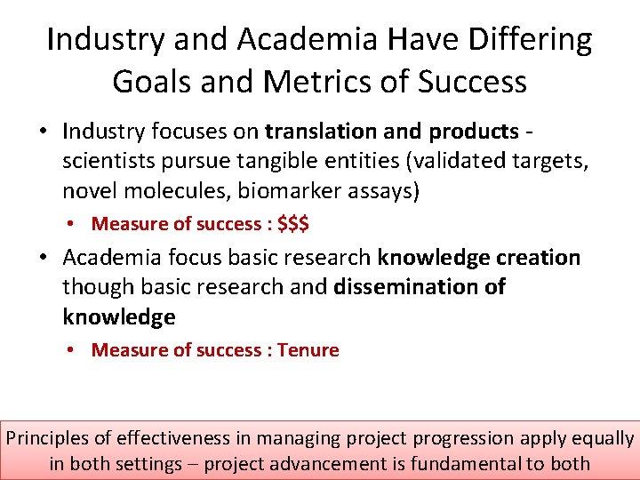 Industry and Academia Have Differing Goals and Metrics of Success • Industry focuses on