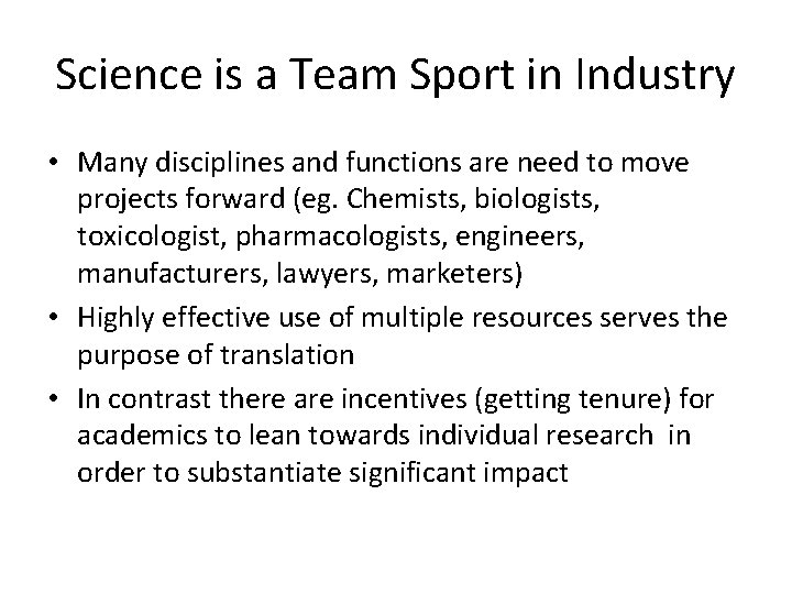 Science is a Team Sport in Industry • Many disciplines and functions are need