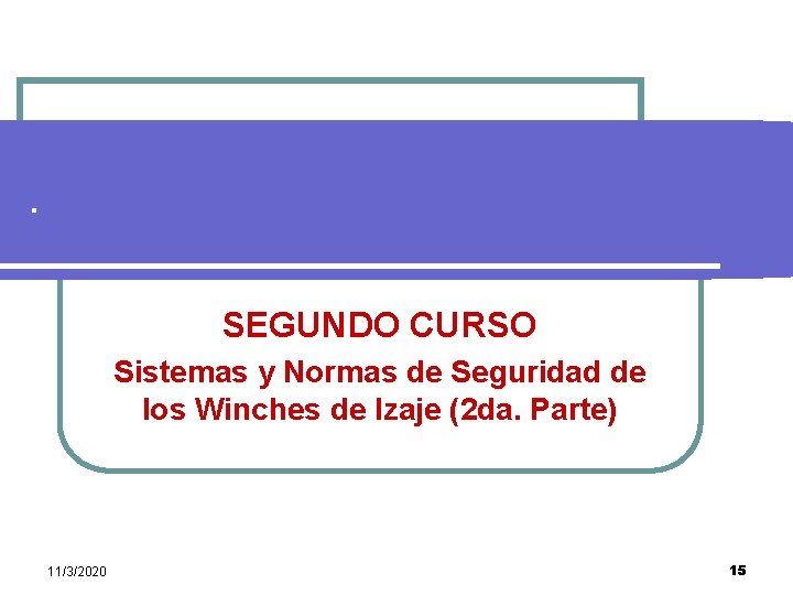 . SEGUNDO CURSO Sistemas y Normas de Seguridad de los Winches de Izaje (2