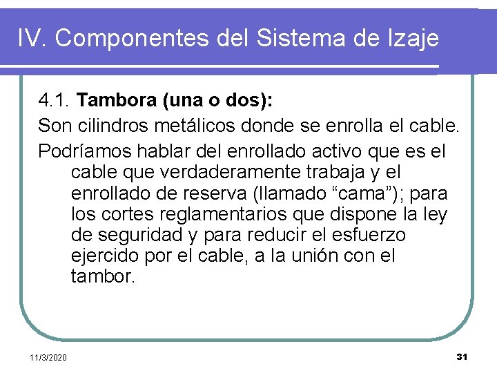 IV. Componentes del Sistema de Izaje 4. 1. Tambora (una o dos): Son cilindros