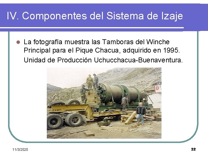 IV. Componentes del Sistema de Izaje La fotografía muestra las Tamboras del Winche Principal