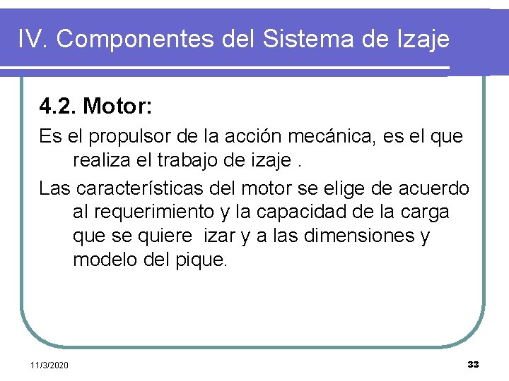 IV. Componentes del Sistema de Izaje 4. 2. Motor: Es el propulsor de la