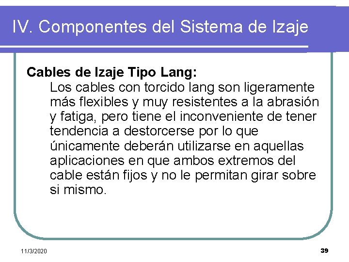 IV. Componentes del Sistema de Izaje Cables de Izaje Tipo Lang: Los cables con