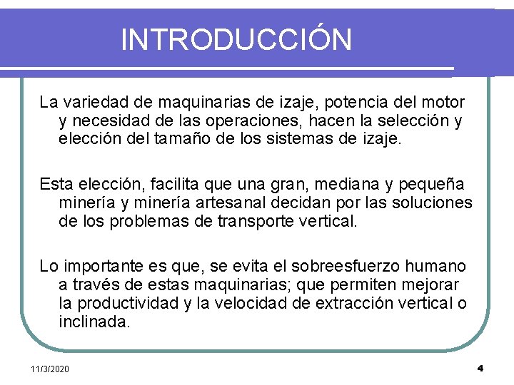 INTRODUCCIÓN La variedad de maquinarias de izaje, potencia del motor y necesidad de las