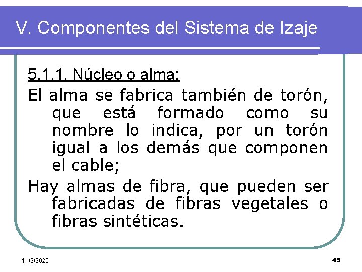 V. Componentes del Sistema de Izaje 5. 1. 1. Núcleo o alma: El alma