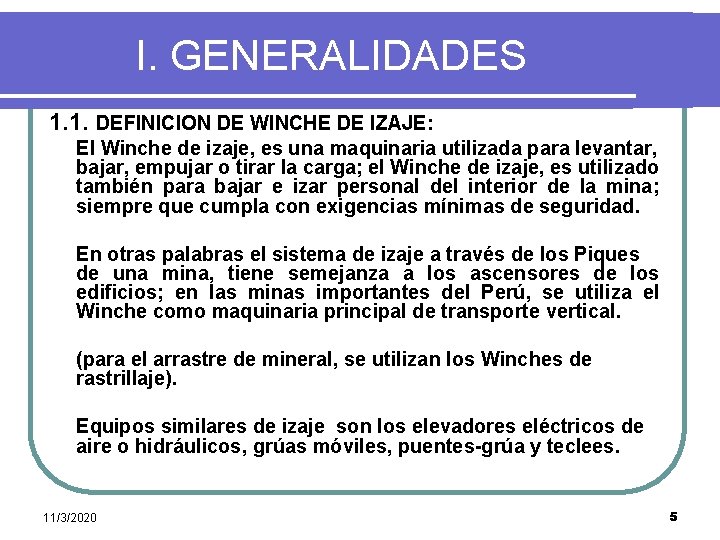 I. GENERALIDADES 1. 1. DEFINICION DE WINCHE DE IZAJE: El Winche de izaje, es