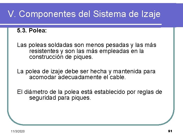 V. Componentes del Sistema de Izaje 5. 3. Polea: Las poleas soldadas son menos