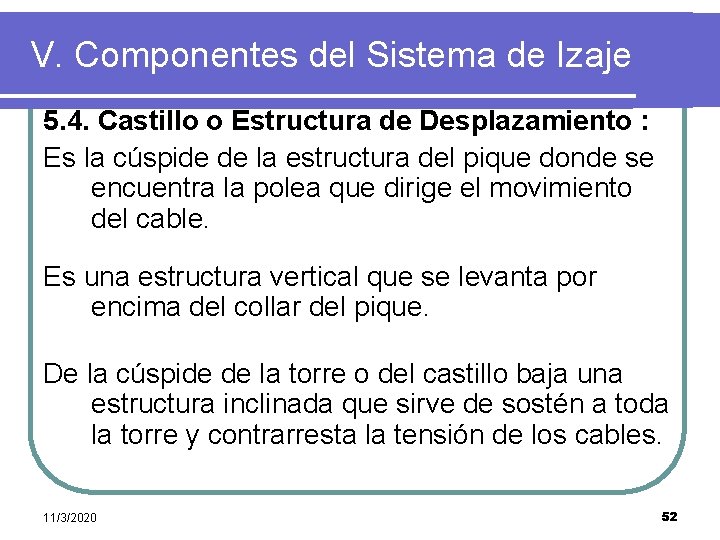 V. Componentes del Sistema de Izaje 5. 4. Castillo o Estructura de Desplazamiento :