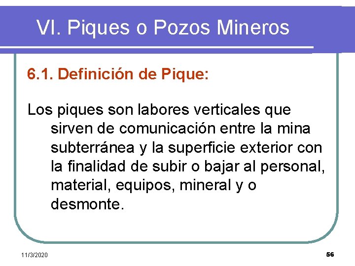 VI. Piques o Pozos Mineros 6. 1. Definición de Pique: Los piques son labores