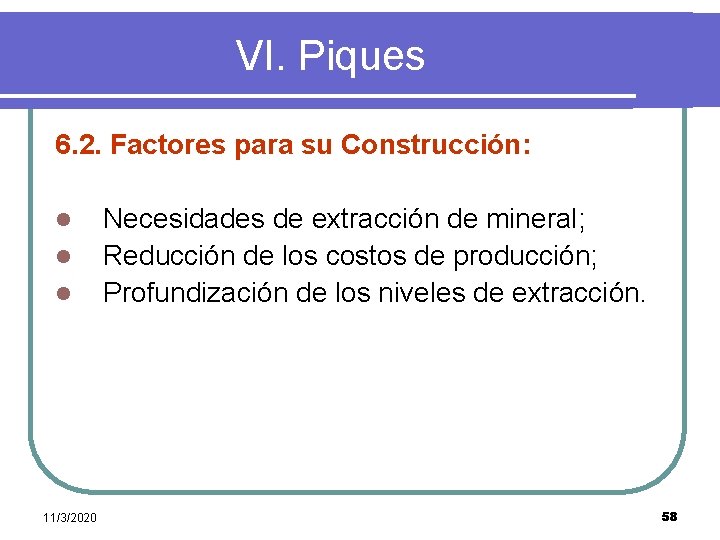 VI. Piques 6. 2. Factores para su Construcción: l l l Necesidades de extracción