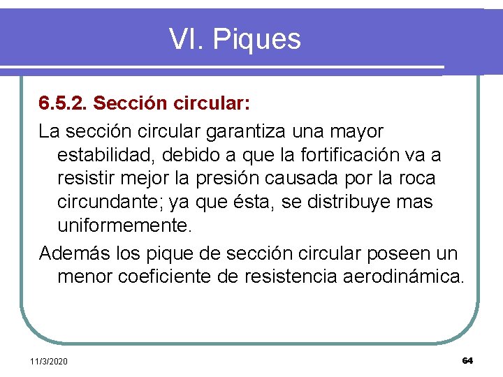  VI. Piques 6. 5. 2. Sección circular: La sección circular garantiza una mayor