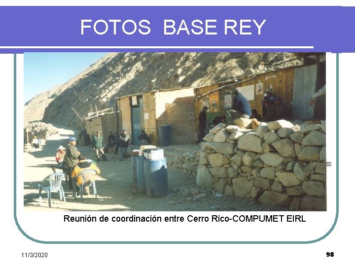  FOTOS BASE REY Reunión de coordinación entre Cerro Rico-COMPUMET EIRL 11/3/2020 98 