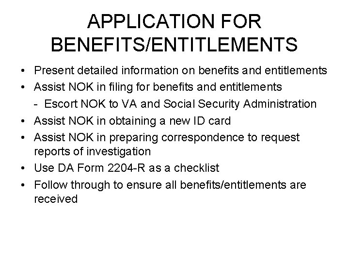 APPLICATION FOR BENEFITS/ENTITLEMENTS • Present detailed information on benefits and entitlements • Assist NOK