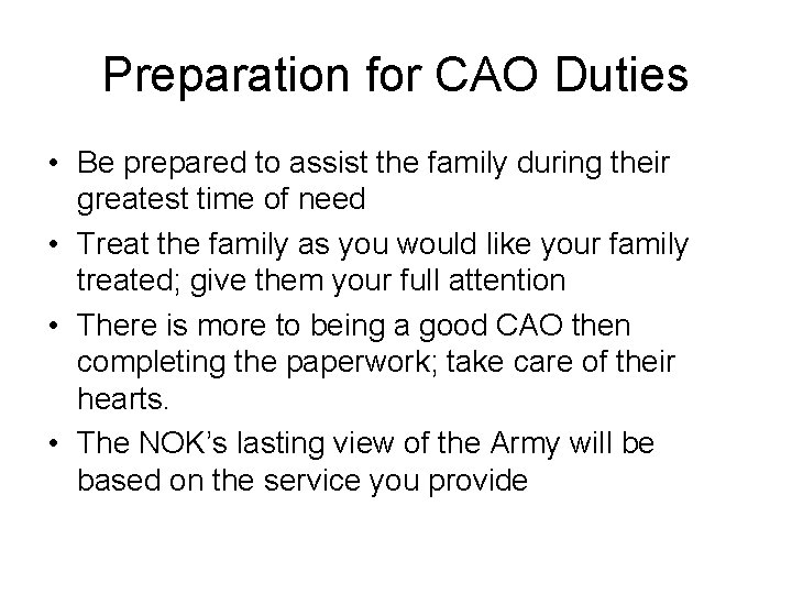 Preparation for CAO Duties • Be prepared to assist the family during their greatest