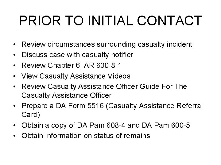 PRIOR TO INITIAL CONTACT • • • Review circumstances surrounding casualty incident Discuss case