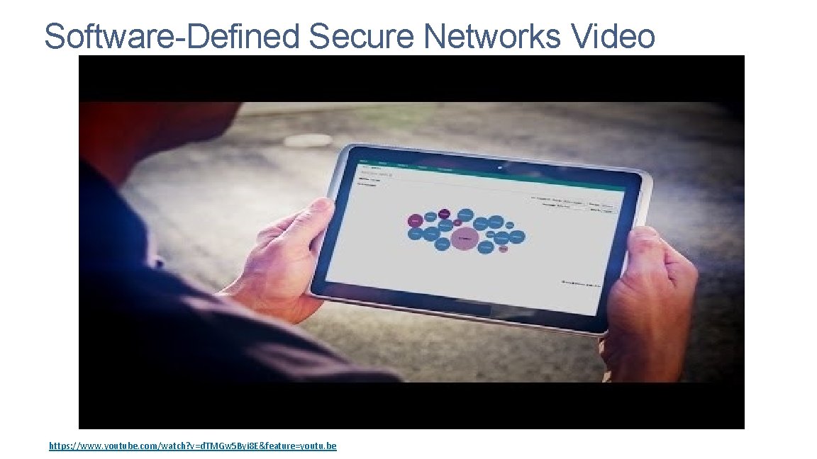 Software-Defined Secure Networks Video https: //www. youtube. com/watch? v=d. TMGw 5 Byi 8 E&feature=youtu.