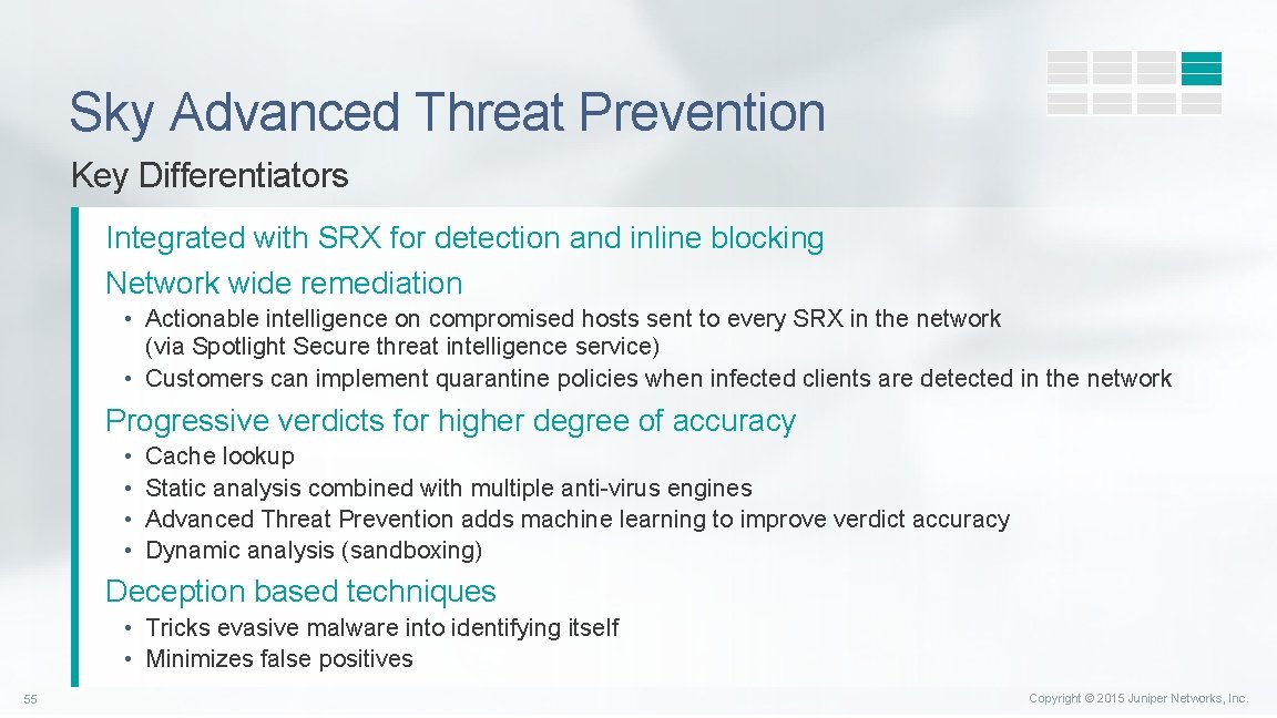 Sky Advanced Threat Prevention Key Differentiators Integrated with SRX for detection and inline blocking