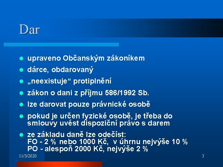 Dar l upraveno Občanským zákoníkem l dárce, obdarovaný l „neexistuje“ protiplnění l zákon o Dar l upraveno Občanským zákoníkem l dárce, obdarovaný l „neexistuje“ protiplnění l zákon o