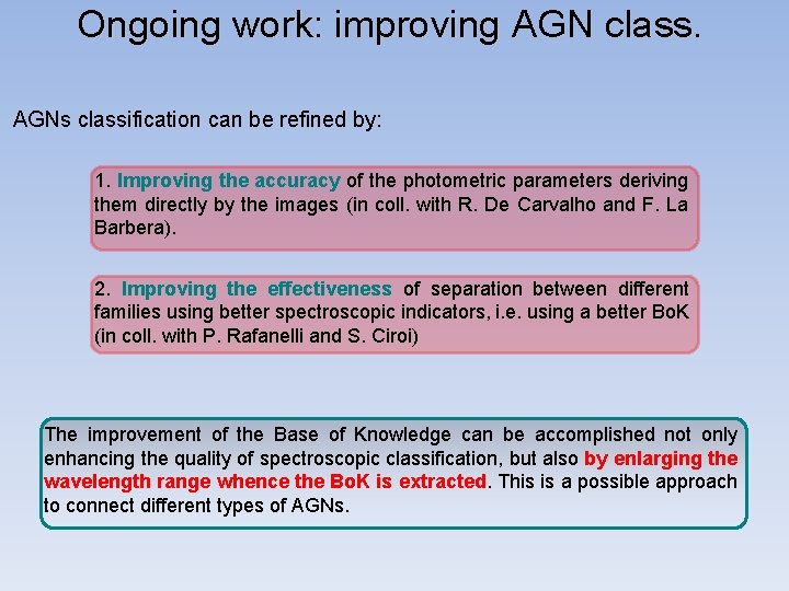 Ongoing work: improving AGN class. AGNs classification can be refined by: 1. Improving the