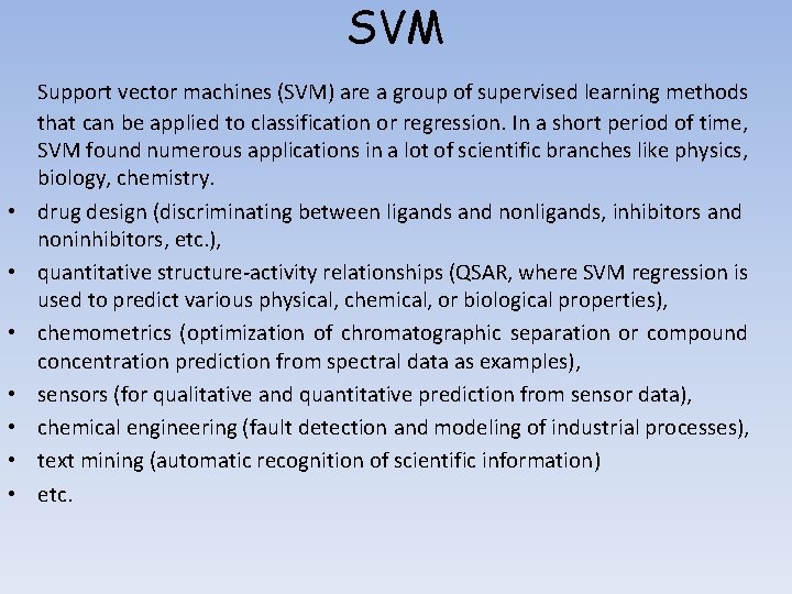 SVM • • Support vector machines (SVM) are a group of supervised learning methods