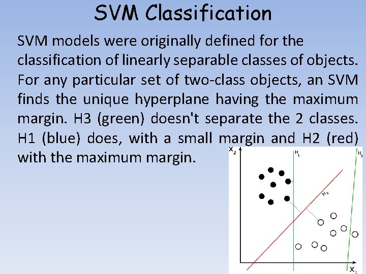 SVM Classification SVM models were originally defined for the classification of linearly separable classes