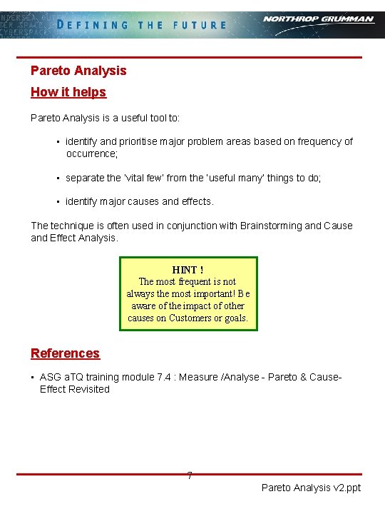 Pareto Analysis How it helps Pareto Analysis is a useful tool to: • identify