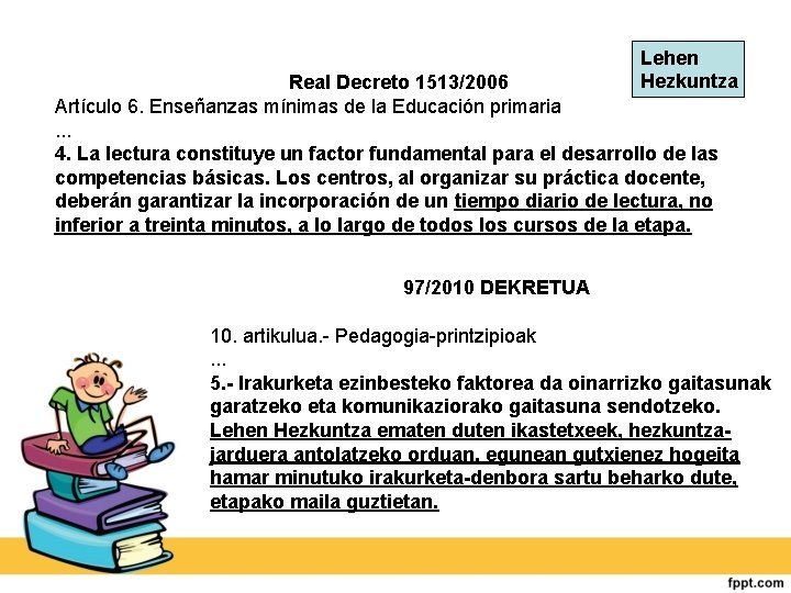 Lehen Hezkuntza Real Decreto 1513/2006 Artículo 6. Enseñanzas mínimas de la Educación primaria. .