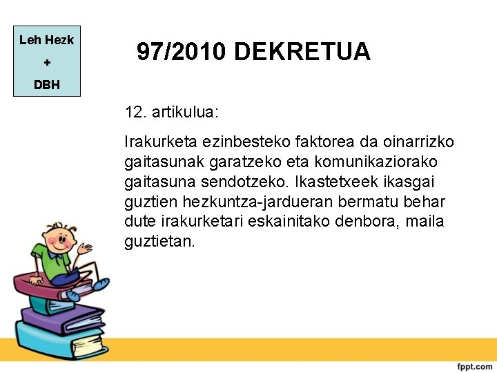 Leh Hezk + 97/2010 DEKRETUA DBH 12. artikulua: Irakurketa ezinbesteko faktorea da oinarrizko gaitasunak