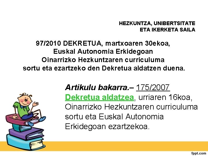 HEZKUNTZA, UNIBERTSITATE ETA IKERKETA SAILA 97/2010 DEKRETUA, martxoaren 30 ekoa, Euskal Autonomia Erkidegoan Oinarrizko