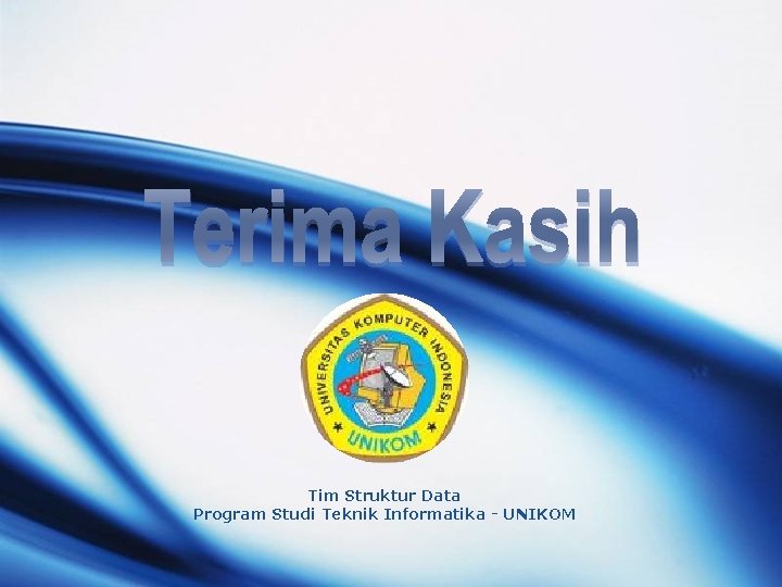 Tim Struktur Data Program Studi Teknik Informatika - UNIKOM Tim Struktur Data Program Studi Teknik Informatika - UNIKOM